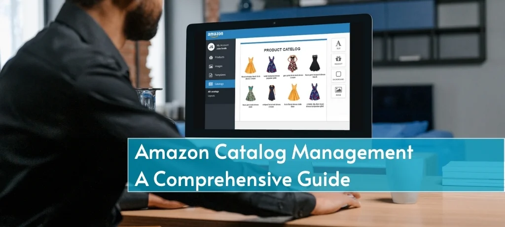 Amazon Catalog Management: A Comprehensive Guide