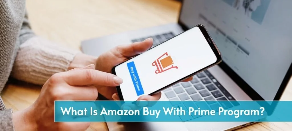What Is Amazon Buy With Prime Program?