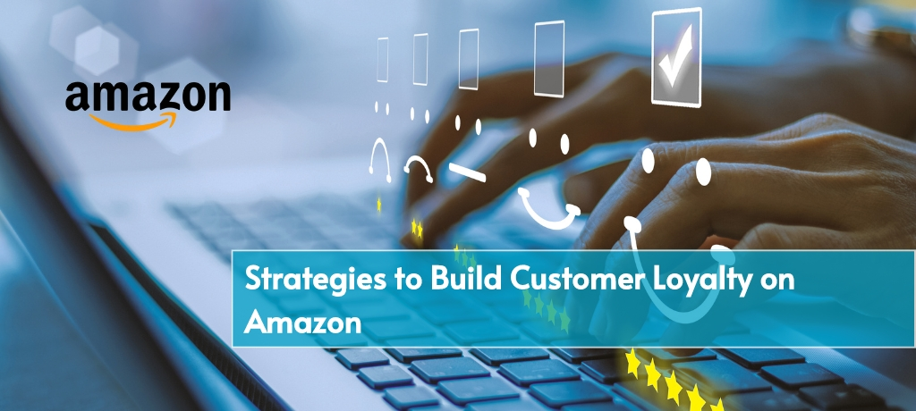 Trust the Brand: Strategies to Build Customer Loyalty on Amazon