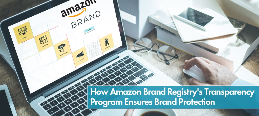 How Amazon Brand Registry's Transparency Program Ensures Brand Protection