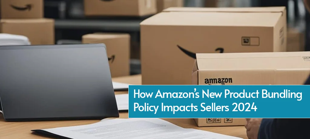 How Amazon’s New Product Bundling Policy Impacts Sellers [2024]