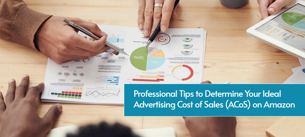 Professional Tips to Determine Your Ideal Advertising Cost of Sales (ACoS) on Amazon