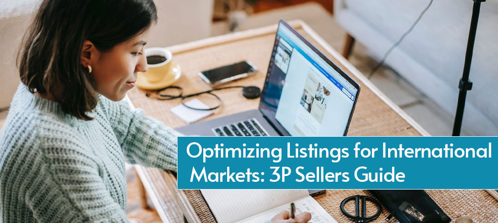 Optimizing Listings for International Markets: 3P Sellers Guide