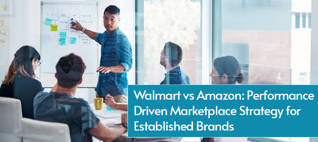 Walmart vs Amazon: Performance-Driven Marketplace Strategy for Established Brands