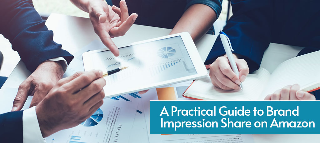 A Practical Guide to Brand Impression Share on Amazon