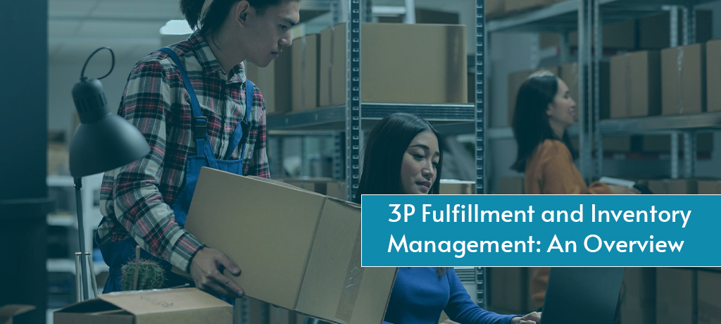 3P Fulfillment and Inventory Management: An Overview