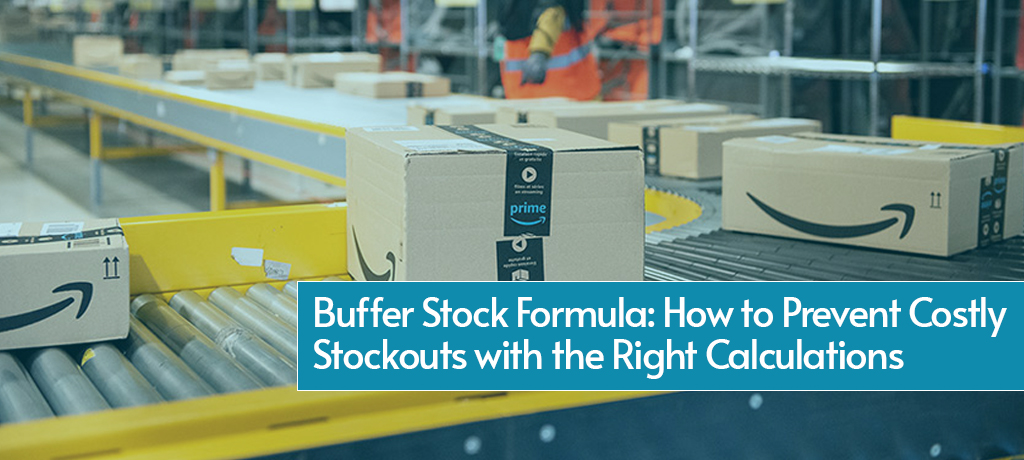 Buffer Stock Formula: How to Prevent Costly Stockouts with the Right Calculations