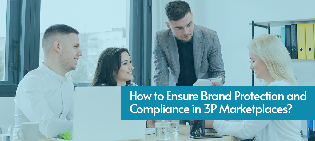 How to Ensure Brand Protection &amp; Compliance in 3P Marketplace
