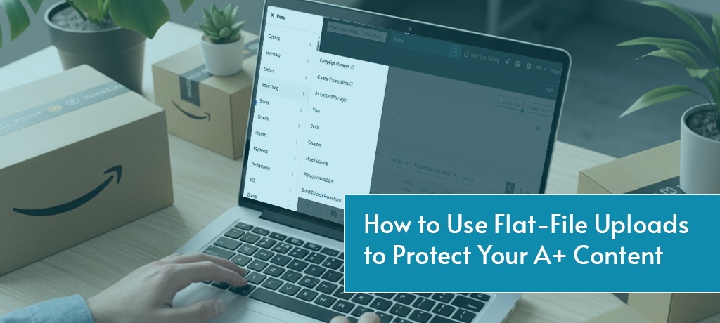 Use Flat-File Uploads to Protect Your A+ Content