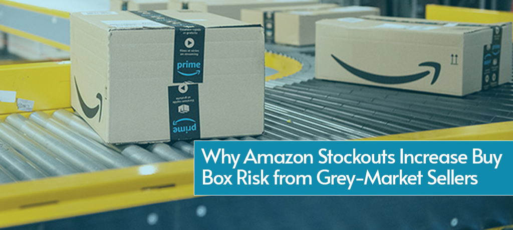 Stockouts Hand the Buy Box to Grey-Market Sellers—Here’s Why