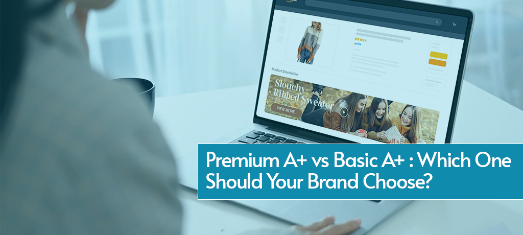 Premium A+ vs basic: which one to choose