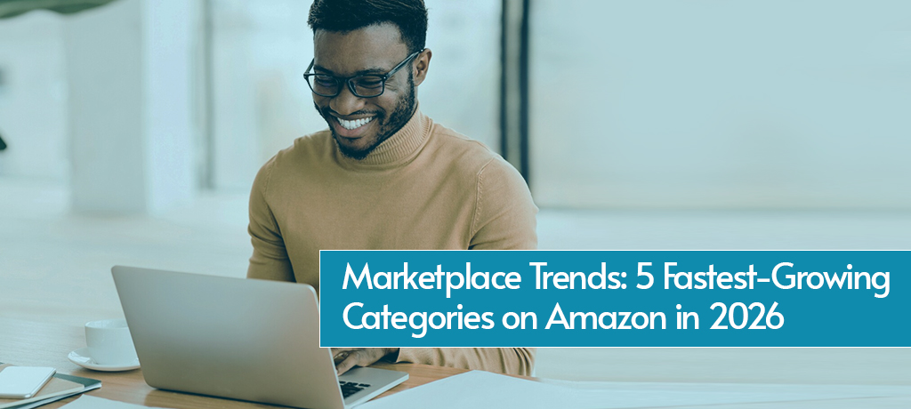 Marketplace Trends: 5 Fastest-Growing Categories on Amazon in 2026