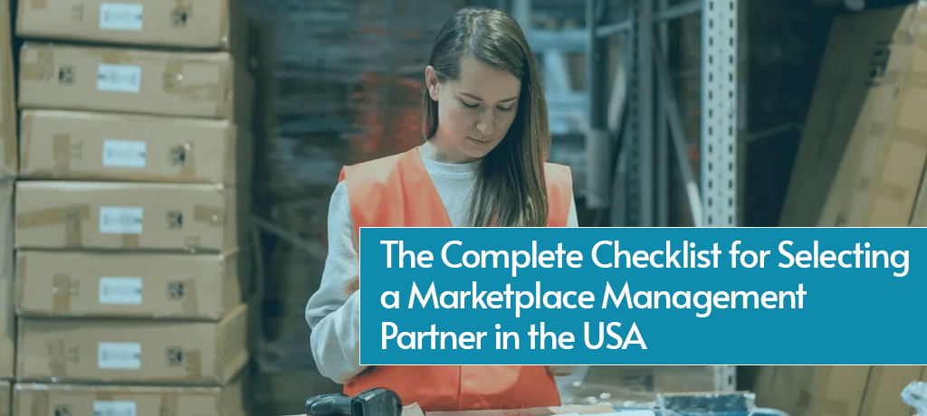 The Complete Checklist for Selecting a Marketplace Management Partner in the USA