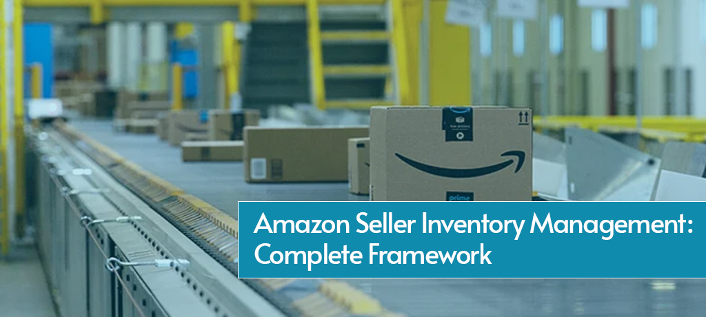Amazon Seller Inventory Management​: Complete Framework