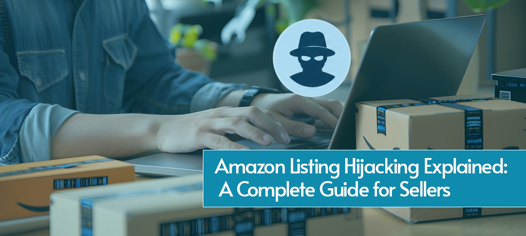 Amazon Listing Hijacking Explained: A Complete Guide for Sellers